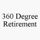 360 DEGREE RETIREMENT