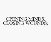 OPENING MINDS. CLOSING WOUNDS.