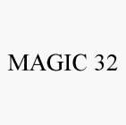 MAGIC 32