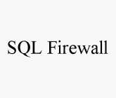 SQL FIREWALL