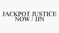 JACKPOT JUSTICE NOW / JJN