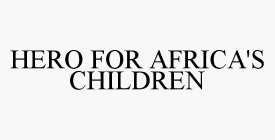 HERO FOR AFRICA'S CHILDREN