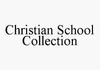 CHRISTIAN SCHOOL COLLECTION