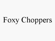 FOXY CHOPPERS