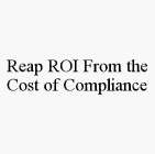 REAP ROI FROM THE COST OF COMPLIANCE