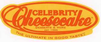 CELEBRITY CHEESECAKE DESSERTS & MORE EST 1986 THE ULTIMATE IN GOOD TASTE