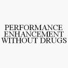 PERFORMANCE ENHANCEMENT WITHOUT DRUGS