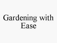 GARDENING WITH EASE