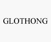 GLOTHONG