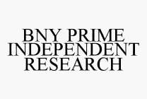 BNY PRIME INDEPENDENT RESEARCH