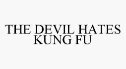 THE DEVIL HATES KUNG FU