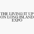 THE LIVING IT UP ON LONG ISLAND EXPO