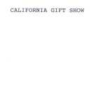 CALIFORNIA GIFT SHOW