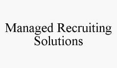 MANAGED RECRUITING SOLUTIONS