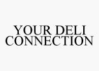 YOUR DELI CONNECTION