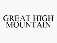 GREAT HIGH MOUNTAIN