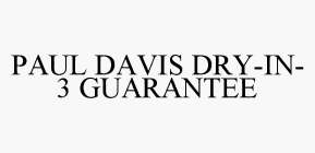 PAUL DAVIS DRY-IN-3 GUARANTEE