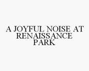 A JOYFUL NOISE AT RENAISSANCE PARK