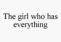 THE GIRL WHO HAS EVERYTHING