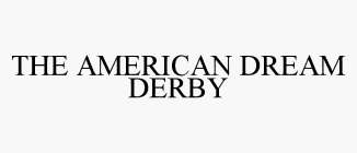 THE AMERICAN DREAM DERBY