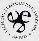 EEE EXCEEDING EXPECTATIONS EVERY DAY AMPAD