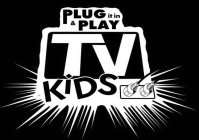 PLUG IT IN & PLAY TV KIDS