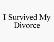 I SURVIVED MY DIVORCE