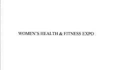 WOMEN'S HEALTH AND FITNESS EXPO