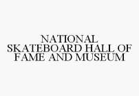NATIONAL SKATEBOARD HALL OF FAME AND MUSEUM