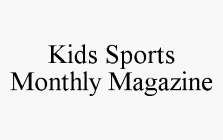 KIDS SPORTS MONTHLY MAGAZINE