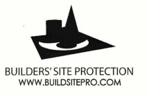 BUILDERS' SITE PROTECTION WWW.BUILDSITEPRO.COM
