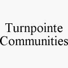 TURNPOINTE COMMUNITIES
