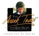 THE MARK TODD COLLECTION. CHAMPIONS BY DESIGN