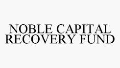 NOBLE CAPITAL RECOVERY FUND