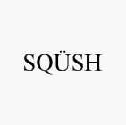 SQÜSH