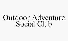 OUTDOOR ADVENTURE SOCIAL CLUB