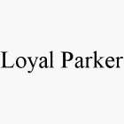 LOYAL PARKER