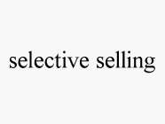 SELECTIVE SELLING