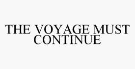 THE VOYAGE MUST CONTINUE