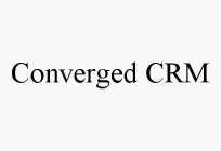 CONVERGED CRM