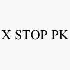 X STOP PK