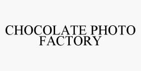 CHOCOLATE PHOTO FACTORY