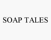 SOAP TALES