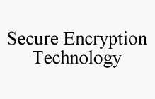 SECURE ENCRYPTION TECHNOLOGY