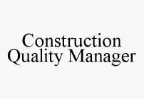 CONSTRUCTION QUALITY MANAGER