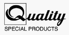 QUALITY SPECIAL PRODUCTS