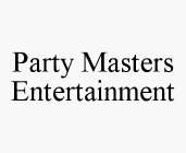 PARTY MASTERS ENTERTAINMENT