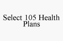 SELECT 105 HEALTH PLANS