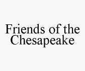 FRIENDS OF THE CHESAPEAKE