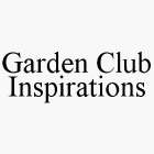 GARDEN CLUB INSPIRATIONS